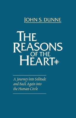 The Reasons of the Heart(English, Paperback, Dunne John S.)