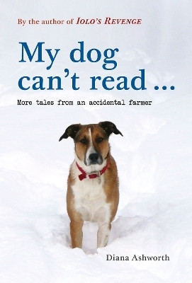 My dog can't read ...(English, Paperback, Ashworth Diana)