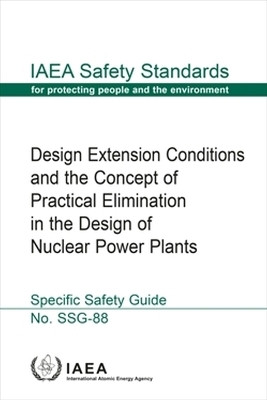 Design Extension Conditions and the Concept of Practical Elimination in the Design of Nuclear Power Plants(English, Paperback, IAEA)