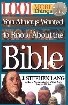 1,001 MORE Things You Always Wanted to Know About the Bible(English, Paperback, Lang J. Stephen)