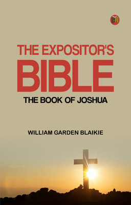 The Expositor's Bible: The Book of Joshua(Paperback, William Garden Blaikie)