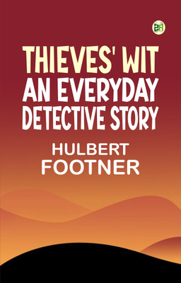 Thieves' Wit: An Everyday Detective Story(Paperback, Hulbert Footner)