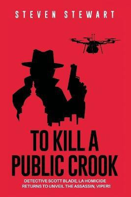 To Kill a Public Crook(English, Paperback, Stewart Steven)