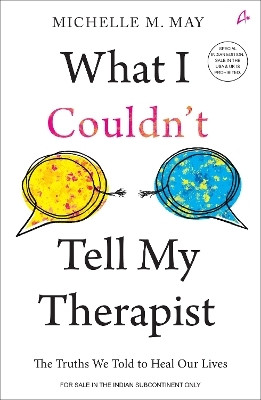 What I Couldn't Tell My Therapist: The Truths We Told to Heal Our Lives (English)(English, Paperback, M. May Michelle)