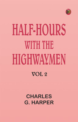 Half-hours with the Highwaymen - Vol 2(Paperback, Charles G. Harper)