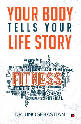 Your Body Tells Your Life Story(English, Paperback, Dr Jino Sebastian)