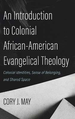 An Introduction to Colonial African-American Evangelical Theology(English, Hardcover, May Cory J)