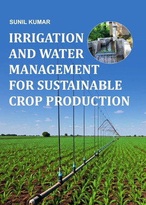 Irrigation and Water Management for Sustainable Crop Production(English, Hardcover, Kumar Sunil)