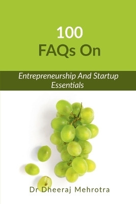100 FAQs on Entrepreneurship And Startup Essentials(Paperback, Dr Dheeraj Mehrotra)