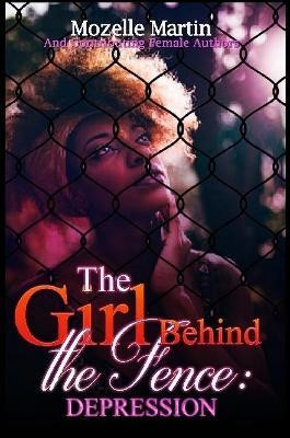 Girl Behind the Fence: Depression(English, Paperback, Martin Mozelle)