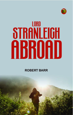 Lord Stranleigh Abroad(Paperback, Robert Barr)