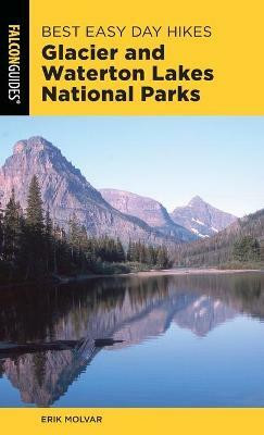 Best Easy Day Hikes Glacier and Waterton Lakes National Parks(English, Paperback, Molvar Erik)