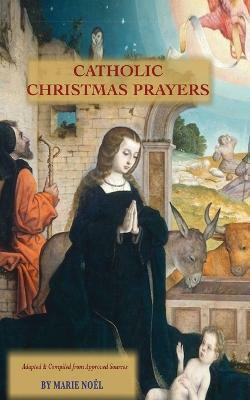 Catholic Christmas Prayers(English, Paperback, Noel Marie)