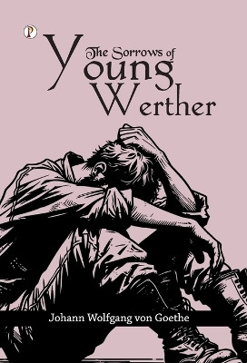 The Sorrows of Young Werther(English, Hardcover, Von Goethe Johann Wolfgang)