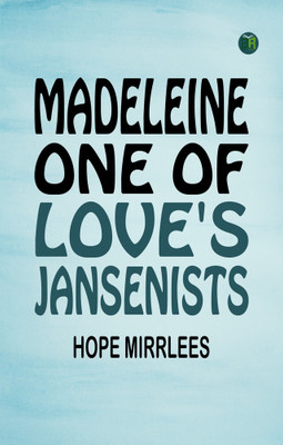 Madeleine One of Love's Jansenists(Paperback, Hope Mirrlees)