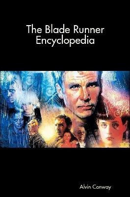 The Blade Runner Encyclopedia(English, Paperback, Conway Alvin)