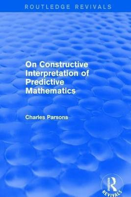 On Constructive Interpretation of Predictive Mathematics (1990)(English, Paperback, Parsons Charles)