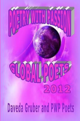 Poetry with Passion Global Poets 2012(English, Paperback, Gruber, Pwp Poets Daveda)