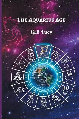 The Aquarius Age(English, Paperback, Lucy Gali)