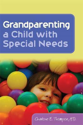Grandparenting a Child with Special Needs(English, Paperback, Thompson Charlotte)