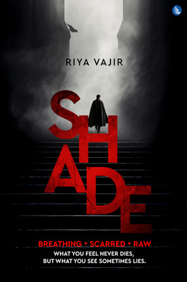 SHADE - Breathing. Scarred. Raw. What You Feel Never Dies, But What You See Sometimes Lies.(Paperback, Riya Vajir)