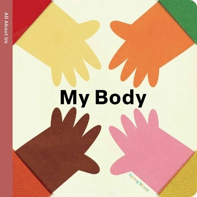 Spring Street All about Us: My Body(English, Board book, Boxer Books)