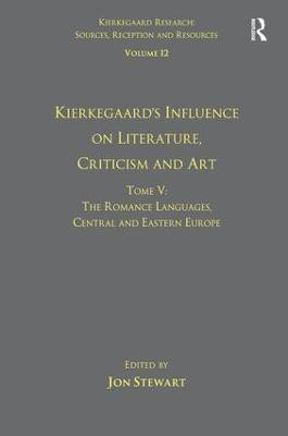 Volume 12, Tome V: Kierkegaard's Influence on Literature, Criticism and Art(English, Hardcover, Stewart Jon)