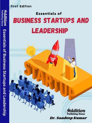 Essentials of Business Startups and Leadership(Book, Dr. Sandeep Kumar)