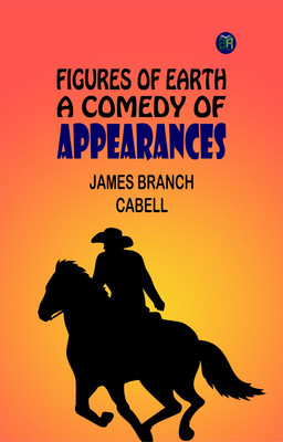 Figures of Earth: A Comedy of Appearances(Paperback, James Branch Cabell)