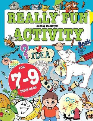 Really Fun Activity Book For 7-9 Year Olds(English, Paperback, MacIntyre Mickey)