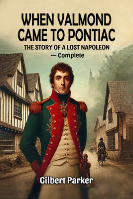 When Valmond Came to PontiacThe Story of a Lost Napoleon - Complete (Edition2024)(English, Paperback, Parker Gilbert)