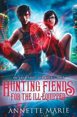 Hunting Fiends for the Ill-Equipped(English, Paperback, Marie Annette)