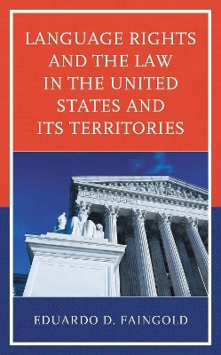 Language Rights and the Law in the United States and Its Territories(English, Paperback, Faingold Eduardo D.)