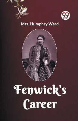 FENWICK'S CAREER (Edition2023)(English, Paperback, Ward Humphry Mrs)