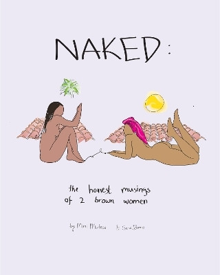 NAKED: The Honest Musings of 2 Brown Women(English, Hardcover, Mutesa Mimi)