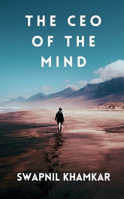 The CEO of the Mind(English, Paperback, Swapnil Khamkar)