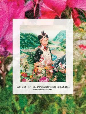 Pao Houa Her: My Grandfather Turned into a Tiger... and Other Illusions(English, Paperback, unknown)