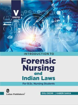 Introduction to Forensic Nursing and Indian Laws For B.Sc. Nursing Students By Doli Deori Dr. Kaberi Saikia(Paperback, Doli Deori, Kaberi Saikia)