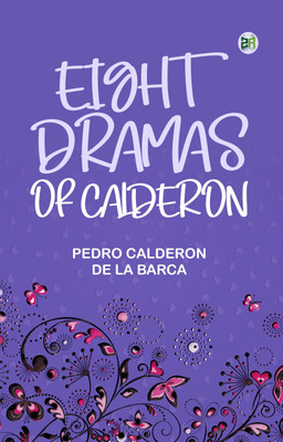 Eight Dramas of Calderon(Paperback, Pedro Calderon de la Barca)