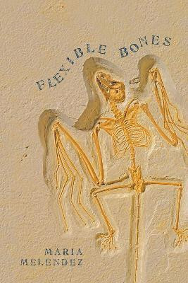 Flexible Bones(English, Paperback, The University of Arizona Press)