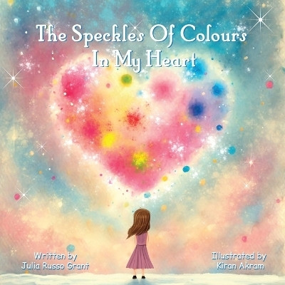 The Speckle Of Colours In My Heart(English, Paperback, Russo Grant Julia)