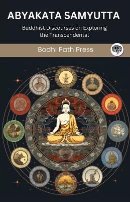 Abyakata Samyutta (From Samyutta Nikaya)(English, Paperback, Bodhi Path Press)