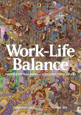 Work-Life Balance: Malevolent Managers and Folkloric Freelancers(English, Paperback, Ree Wayne)