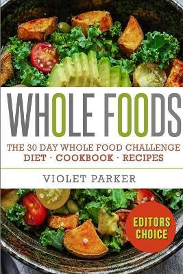 The 30 Day Whole Food Challenge(English, Paperback, Parker Violet)