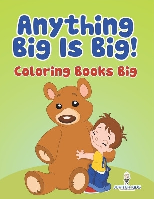 Anything Big Is Big!(English, Paperback, Jupiter Kids)