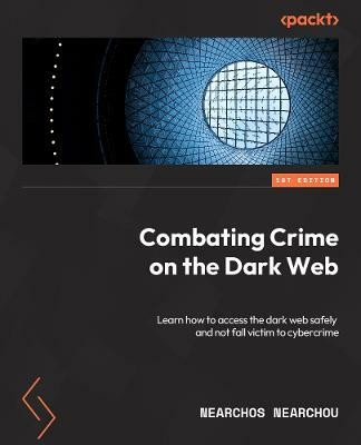 Combating Crime on the Dark Web(English, Paperback, Nearchou Nearchos)