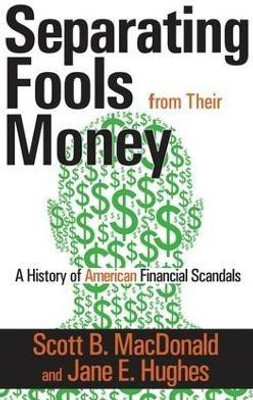 Separating Fools from Their Money(English, Paperback, MacDonald Scott B.)