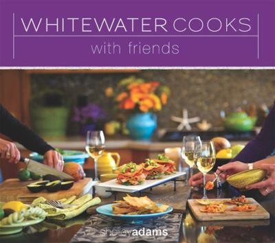 Whitewater Cooks with Friends(English, Paperback, Adams Shelley)