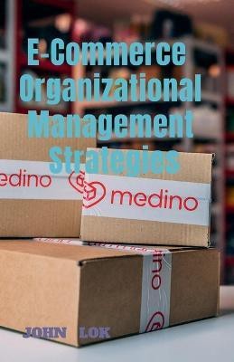 E-Commerce Organizational Management Strategies(English, Paperback, Lok John)