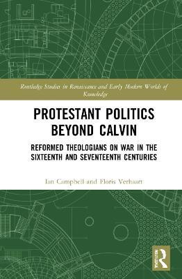 Protestant Politics Beyond Calvin(English, Hardcover, Campbell Ian)